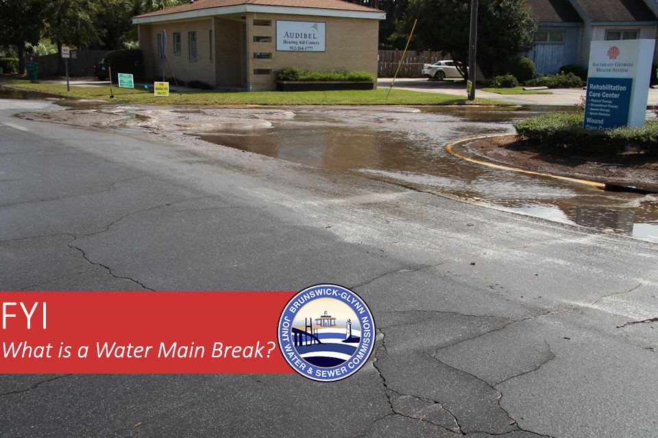 For Your Information What is a Water Main Break? BrunswickGlynn